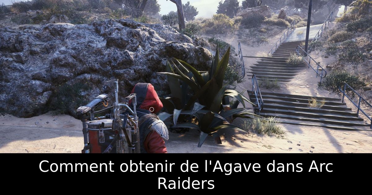 Comment obtenir de l'Agave dans Arc Raiders