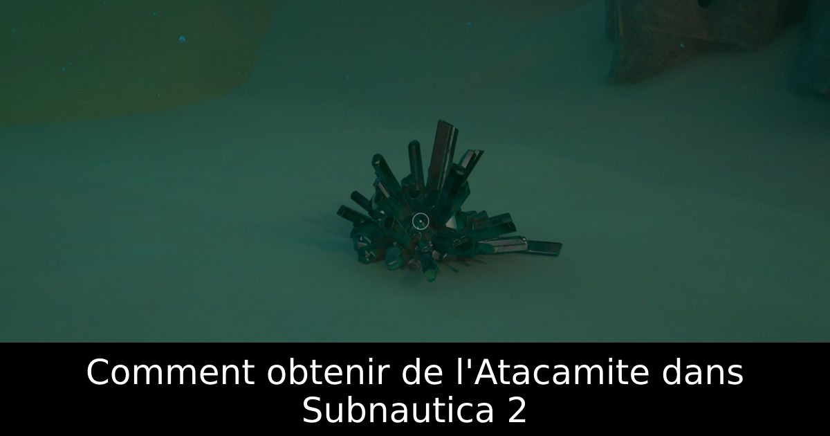 Comment obtenir de l'Atacamite dans Subnautica 2
