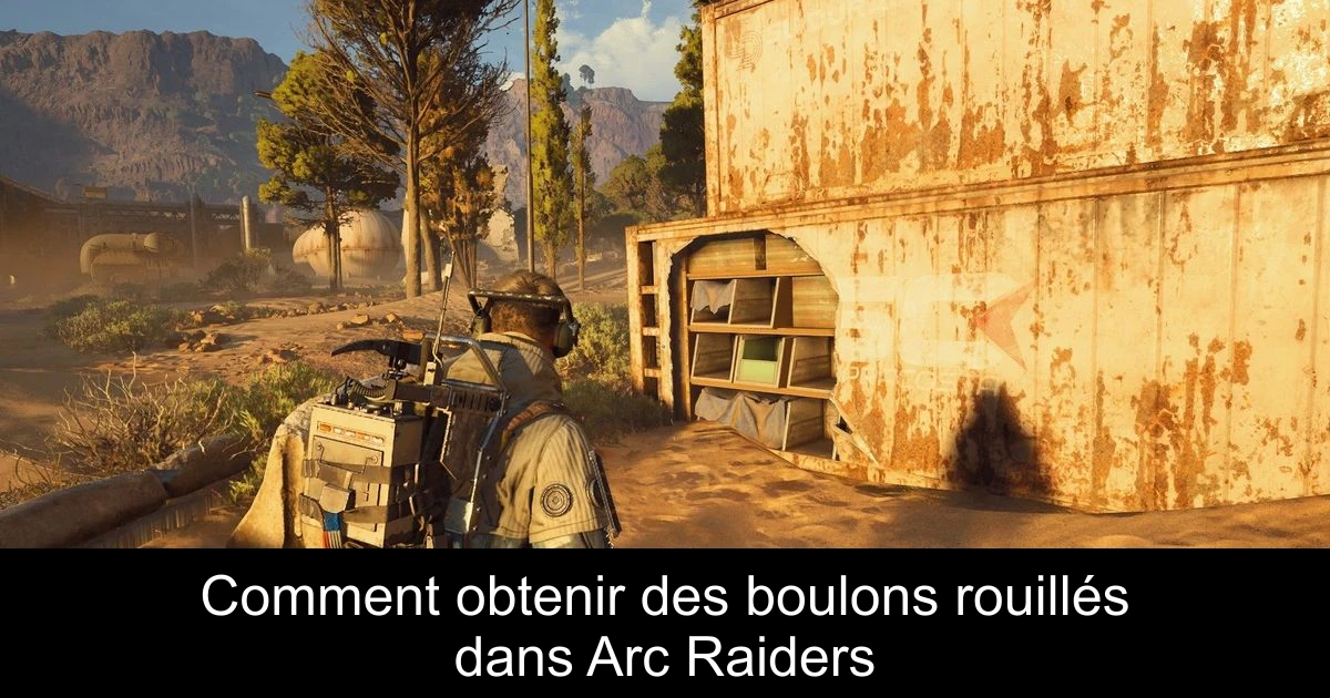Comment obtenir des boulons rouillés dans Arc Raiders
