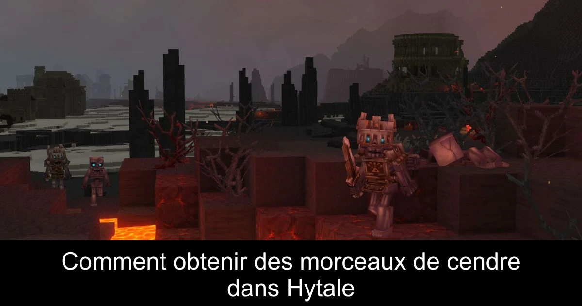 Comment obtenir des morceaux de cendre dans Hytale