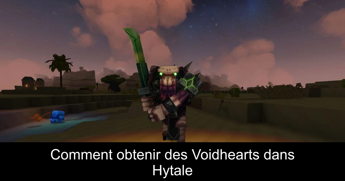 Comment obtenir des Voidhearts dans Hytale