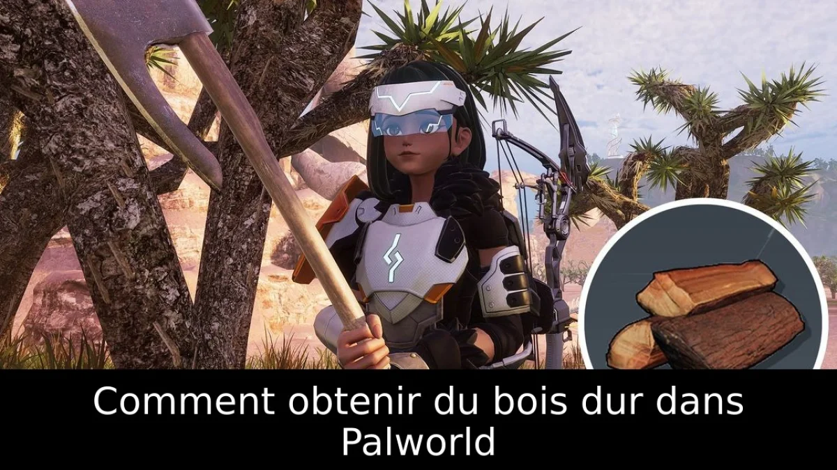 Comment obtenir du bois dur dans Palworld