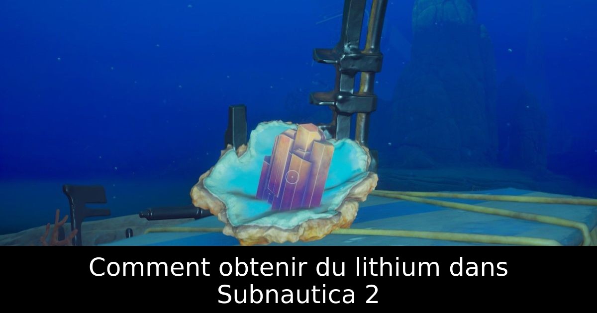 Comment obtenir du lithium dans Subnautica 2