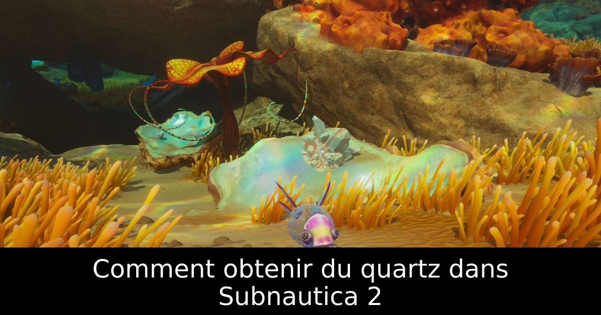 Comment obtenir du quartz dans Subnautica 2