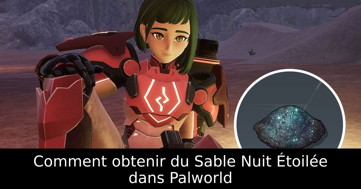 Comment obtenir du Sable Nuit Étoilée dans Palworld