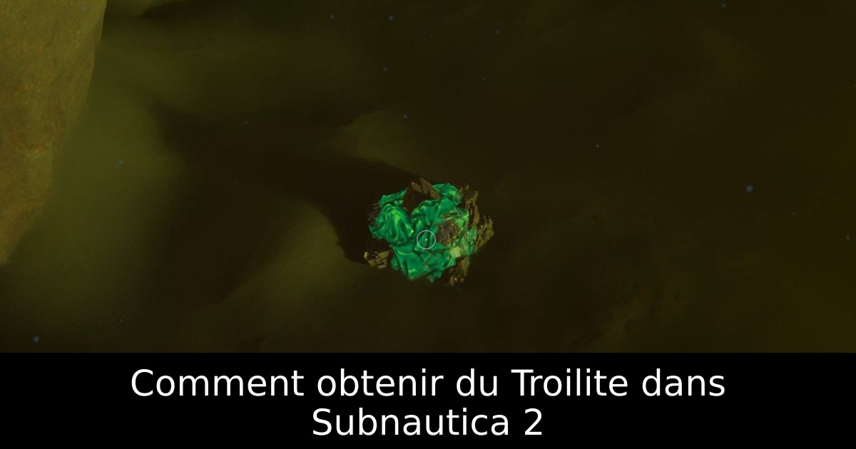 Comment obtenir du Troilite dans Subnautica 2