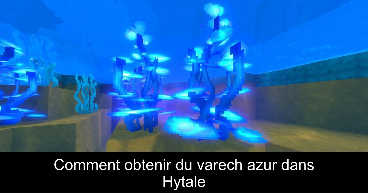 Comment obtenir du varech azur dans Hytale