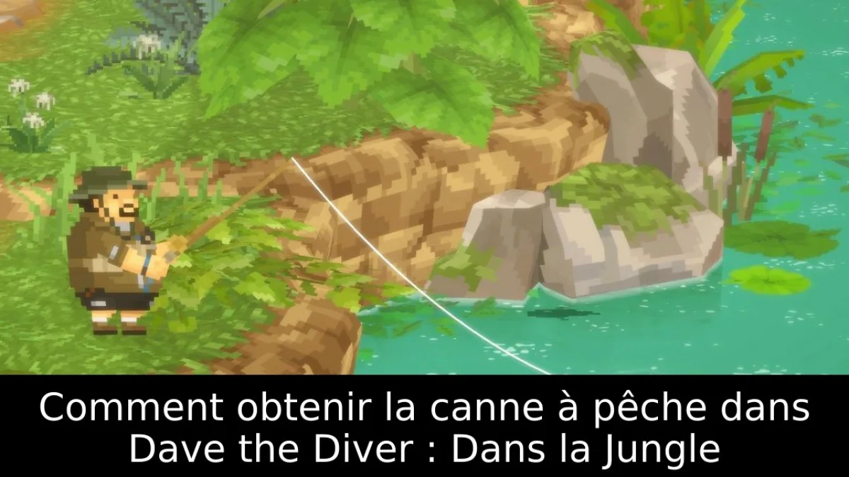 Comment obtenir la canne à pêche dans Dave the Diver : Dans la Jungle