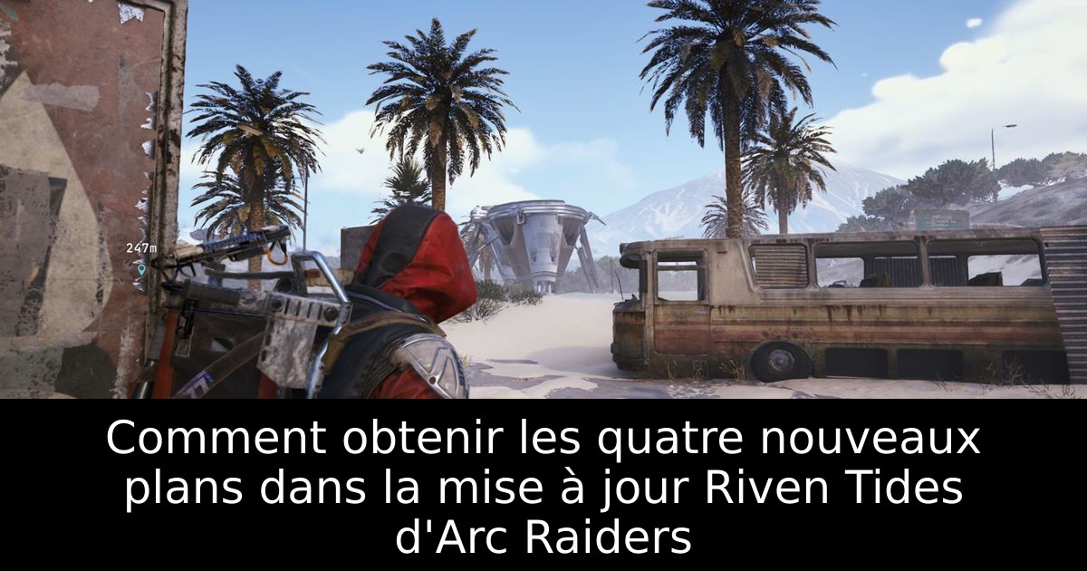 Comment obtenir les quatre nouveaux plans dans la mise à jour Riven Tides d'Arc Raiders
