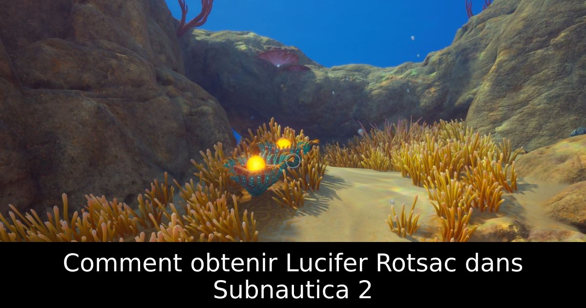 Comment obtenir Lucifer Rotsac dans Subnautica 2