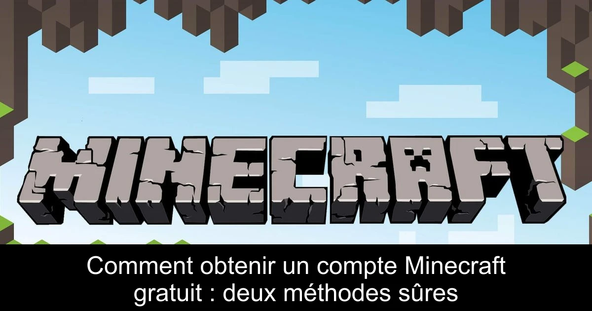 Comment obtenir un compte Minecraft gratuit : deux méthodes sûres