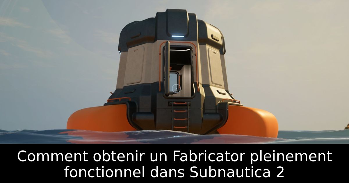 Comment obtenir un Fabricator pleinement fonctionnel dans Subnautica 2