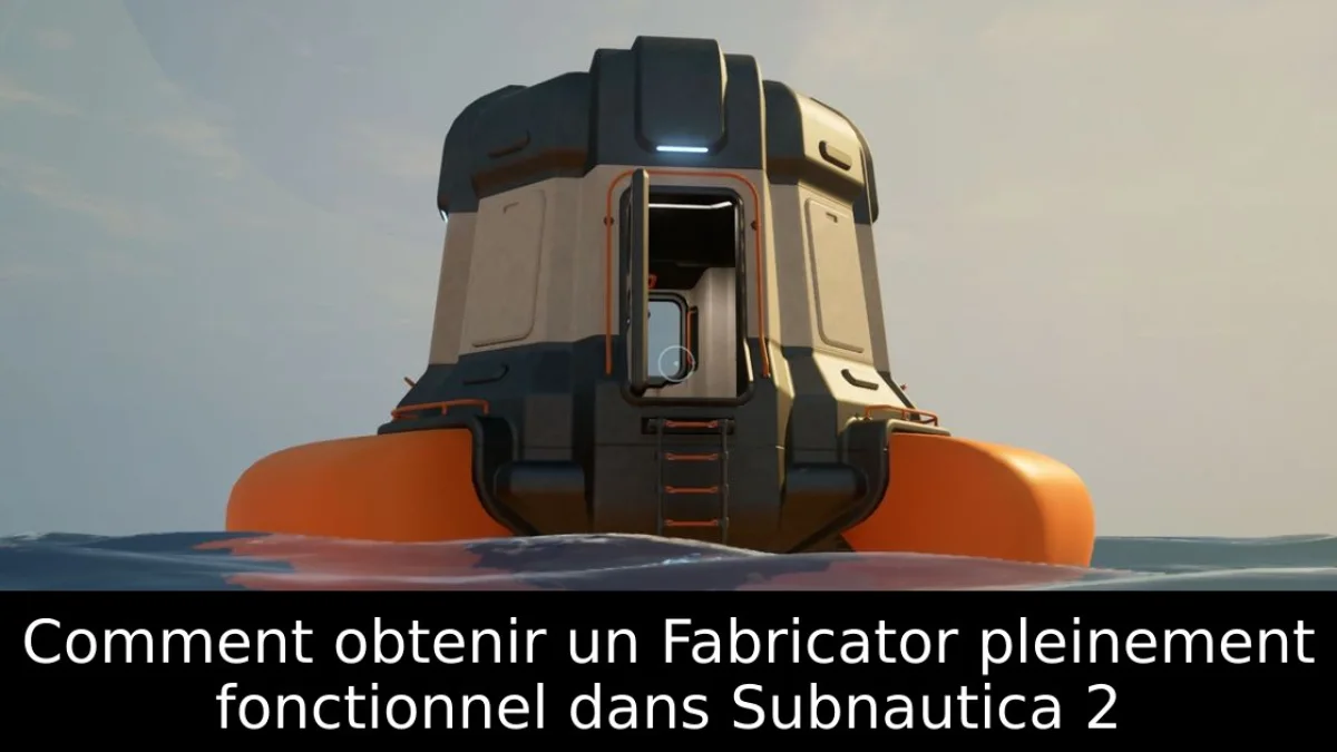 Comment obtenir un Fabricator pleinement fonctionnel dans Subnautica 2