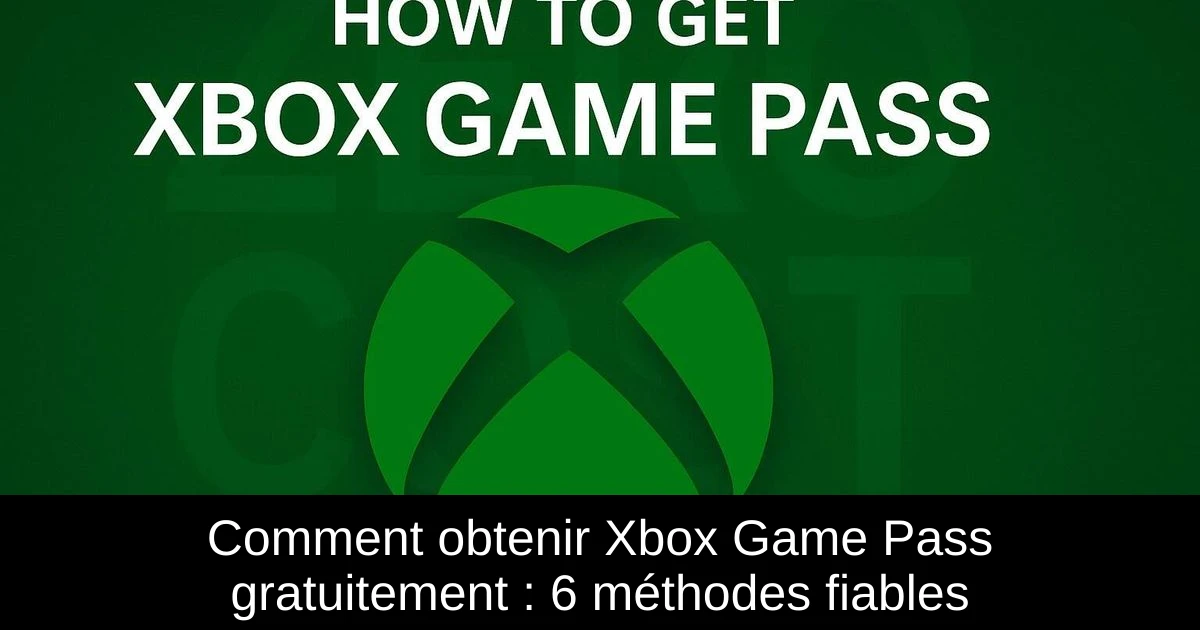 Comment obtenir Xbox Game Pass gratuitement : 6 méthodes fiables