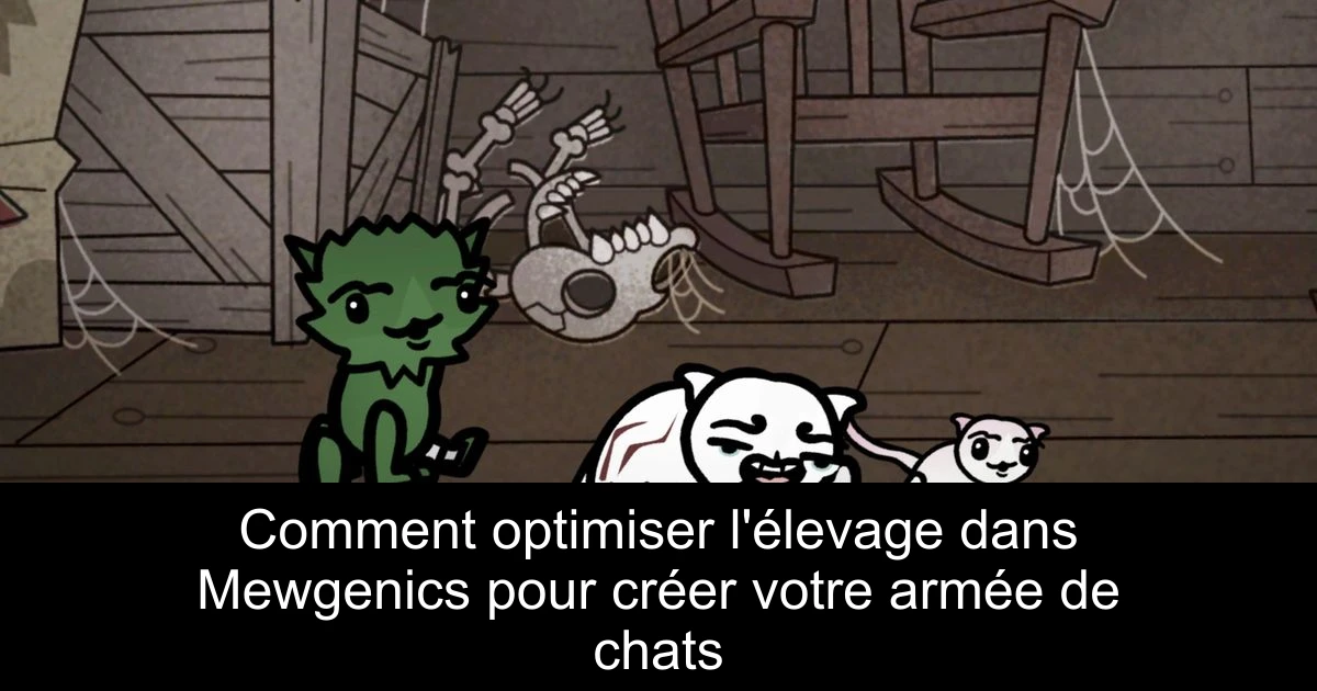 Comment optimiser l'élevage dans Mewgenics pour créer votre armée de chats