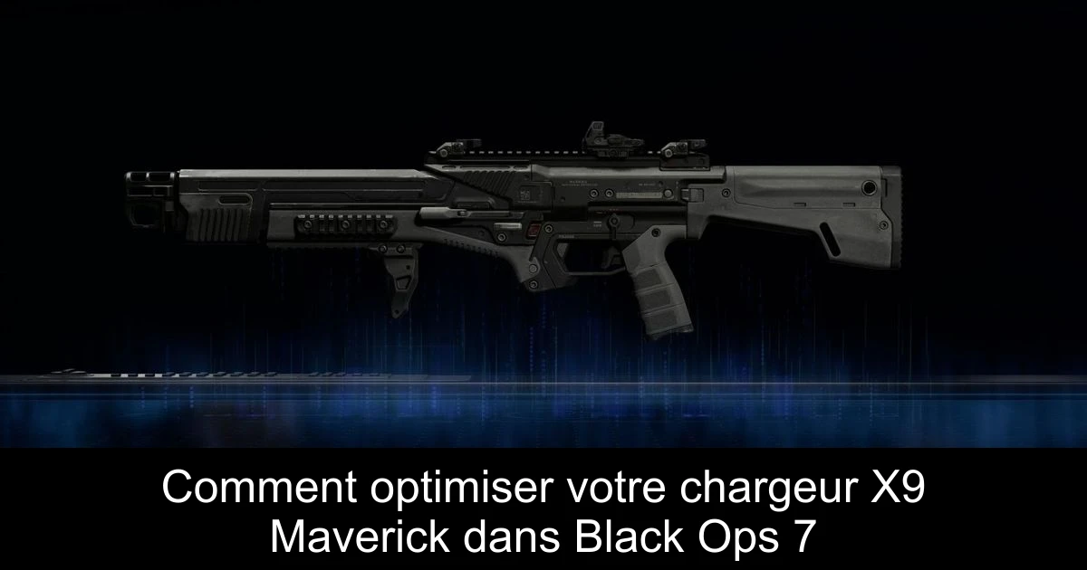 Comment optimiser votre chargeur X9 Maverick dans Black Ops 7