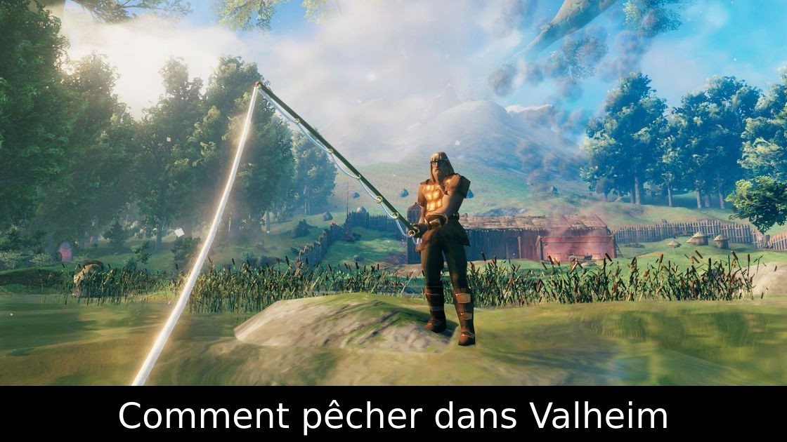 Comment pêcher dans Valheim