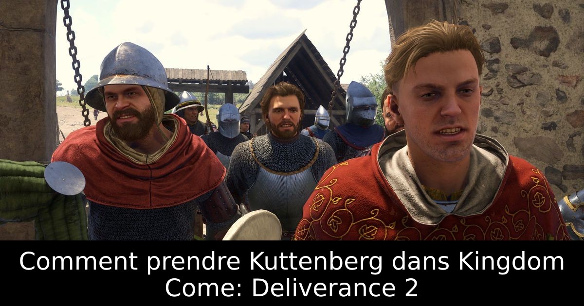 Comment prendre Kuttenberg dans Kingdom Come: Deliverance 2