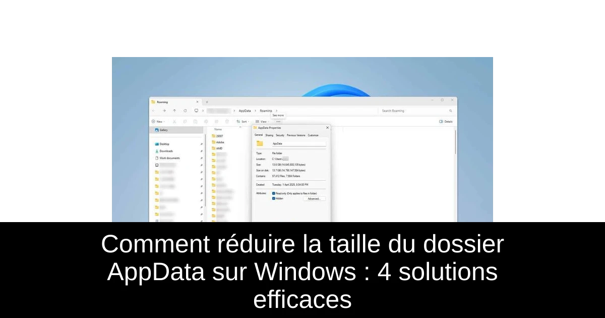Comment réduire la taille du dossier AppData sur Windows : 4 solutions efficaces