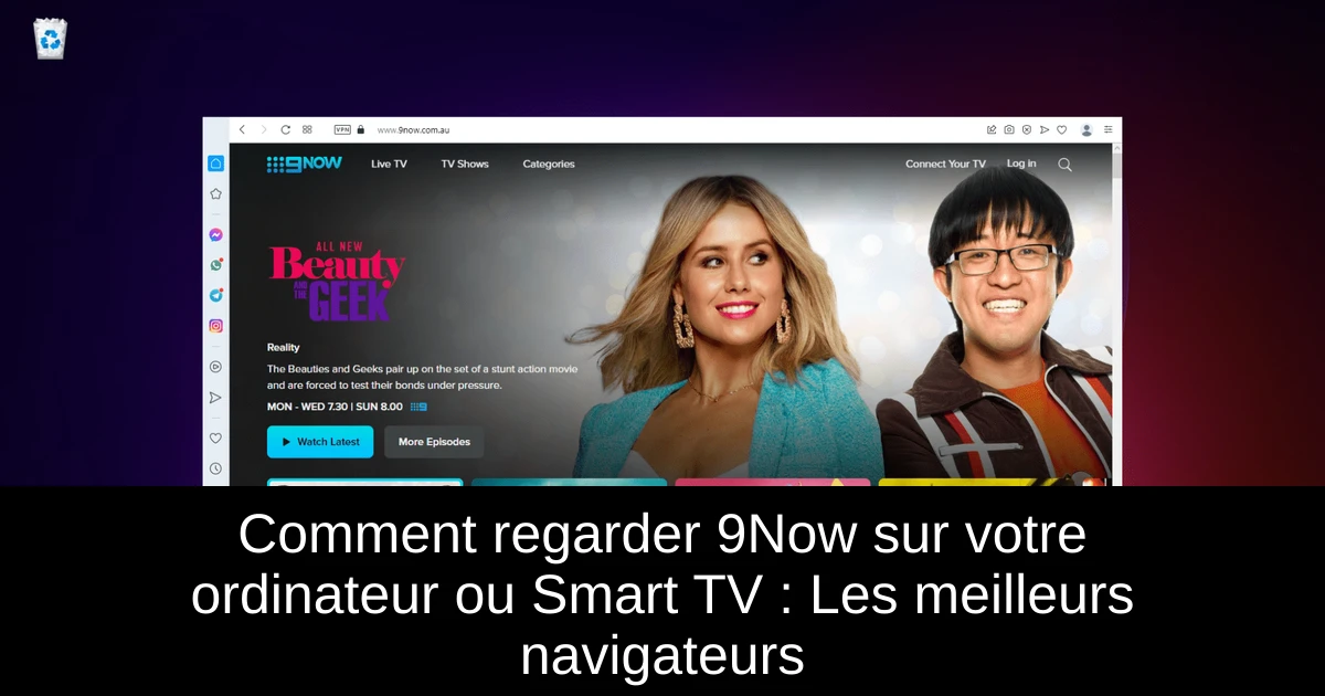 Comment regarder 9Now sur votre ordinateur ou Smart TV : Les meilleurs navigateurs