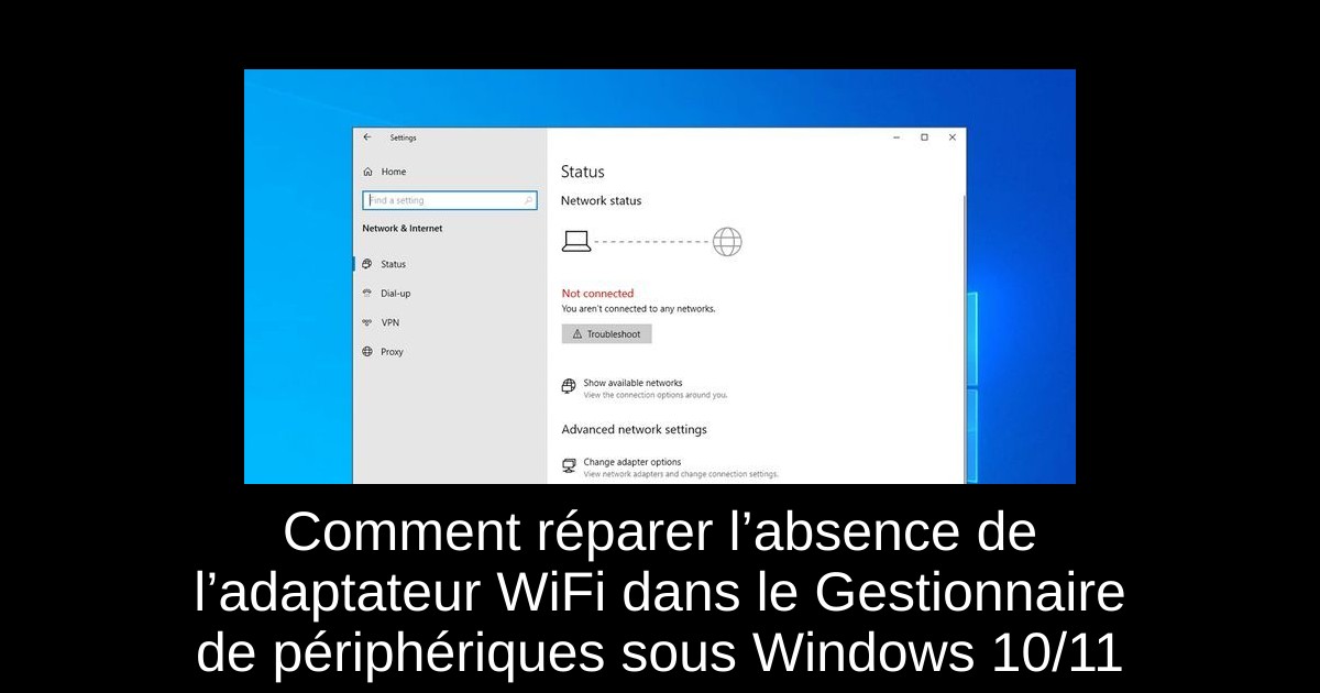 Comment réparer l’absence de l’adaptateur WiFi dans le Gestionnaire de périphériques sous Windows 10/11