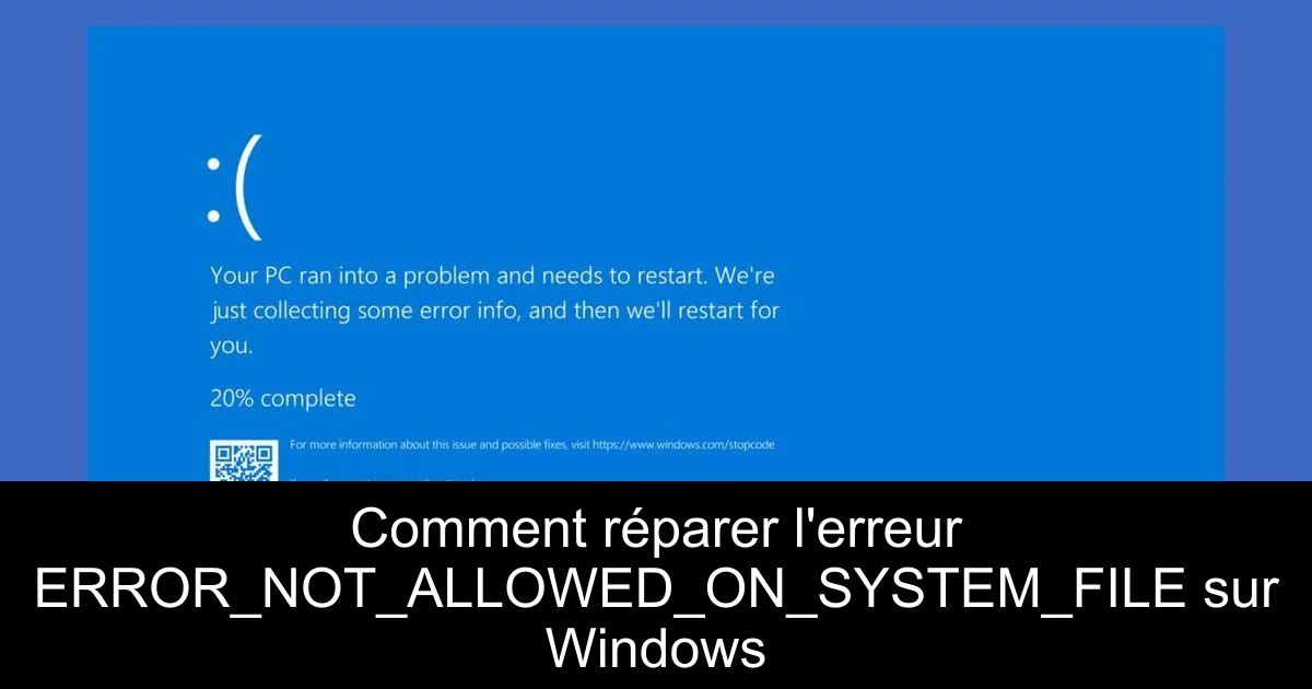 Comment réparer l'erreur ERROR_NOT_ALLOWED_ON_SYSTEM_FILE sur Windows