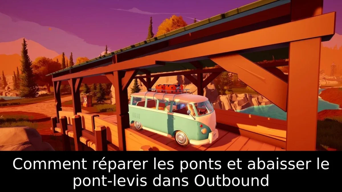 Comment réparer les ponts et abaisser le pont-levis dans Outbound