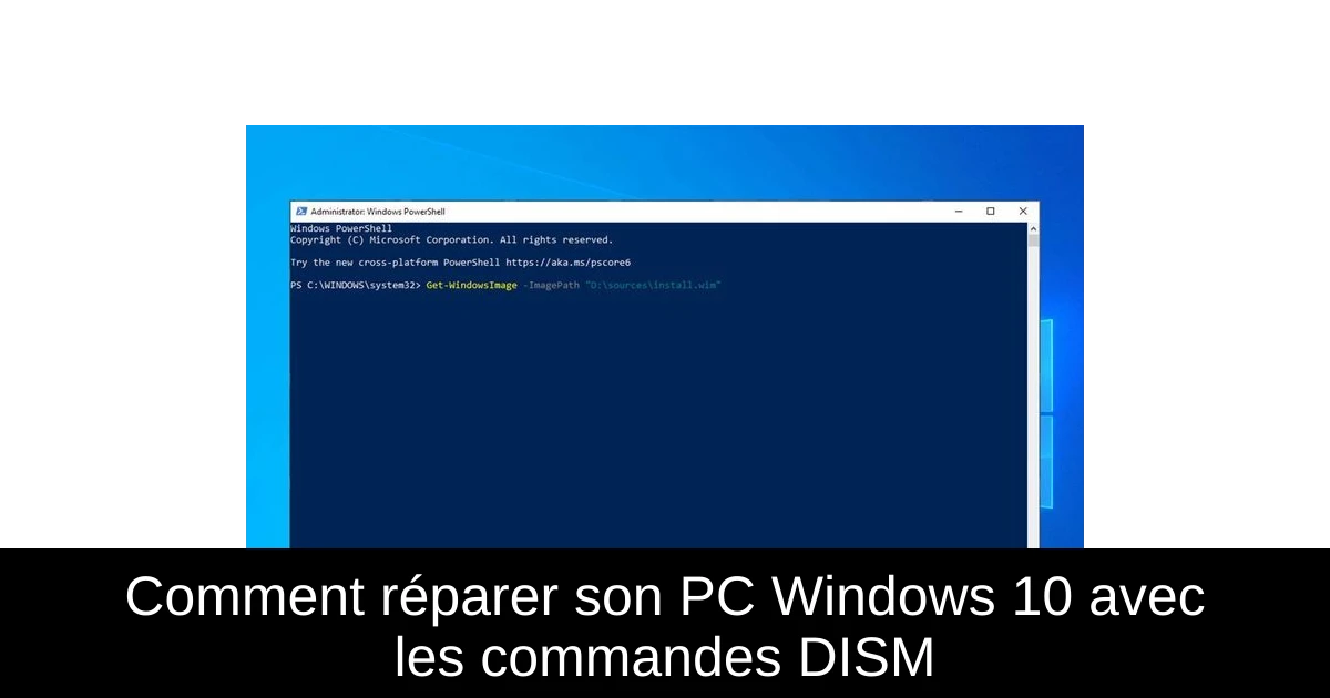 Comment réparer son PC Windows 10 avec les commandes DISM