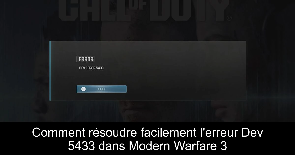 Comment résoudre facilement l'erreur Dev 5433 dans Modern Warfare 3