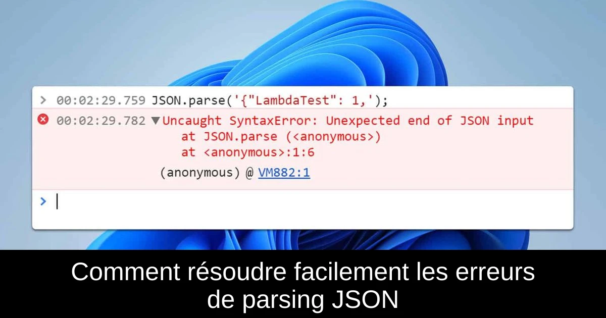 Comment résoudre facilement les erreurs de parsing JSON