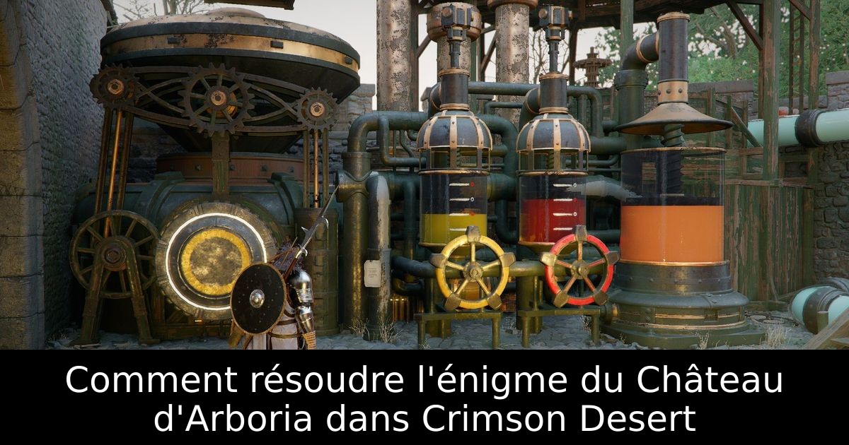 Comment résoudre l'énigme du Château d'Arboria dans Crimson Desert