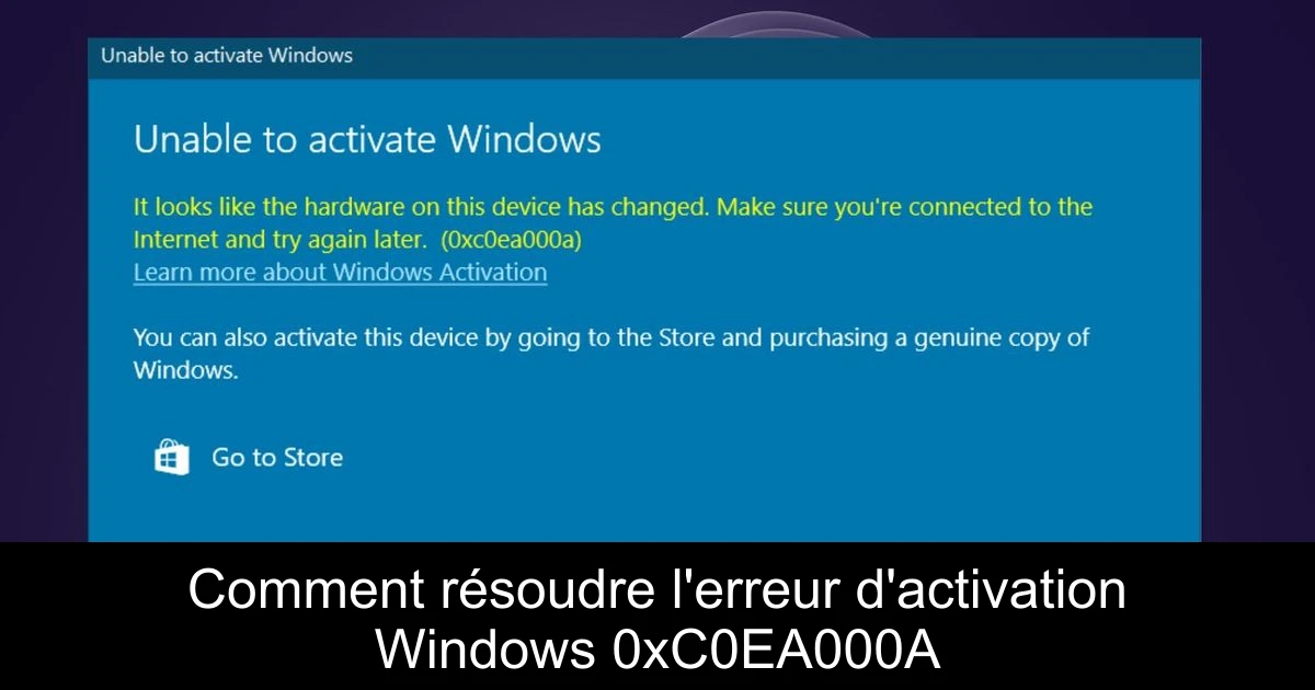 Comment résoudre l'erreur d'activation Windows 0xC0EA000A