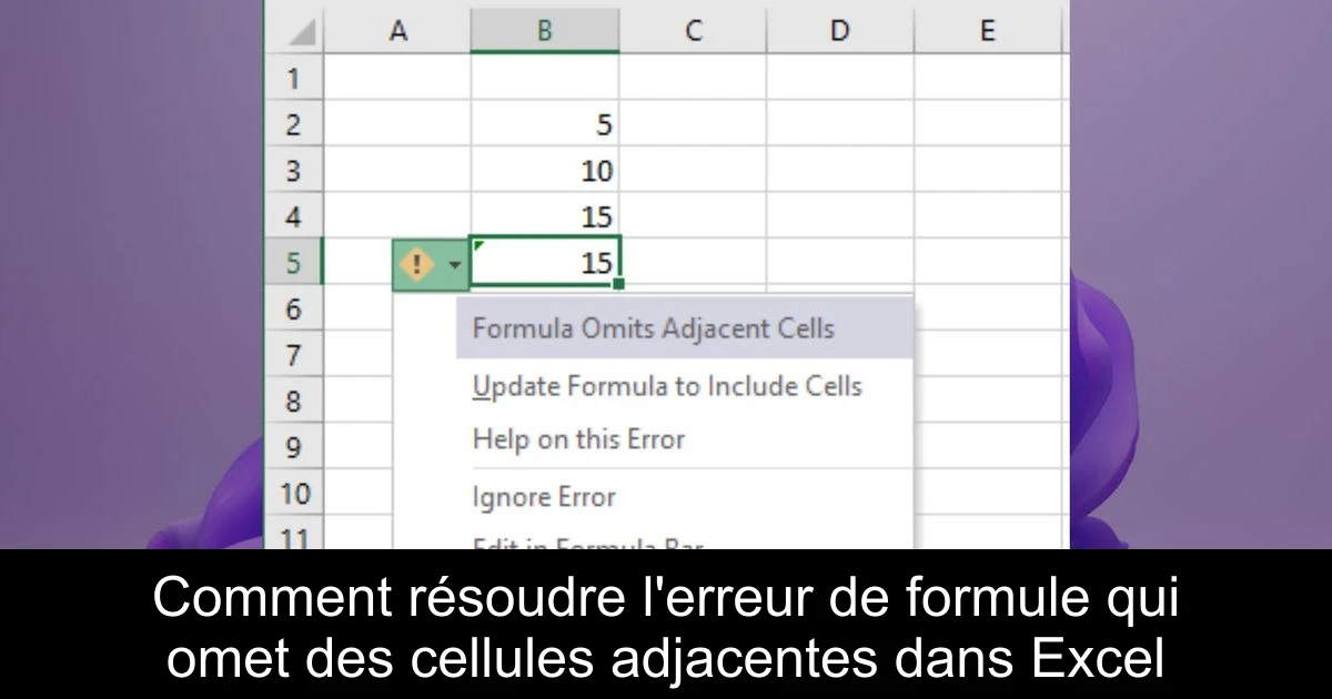 Comment résoudre l'erreur de formule qui omet des cellules adjacentes dans Excel