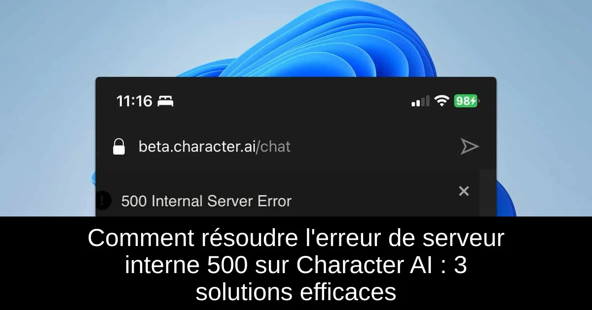 Comment résoudre l'erreur de serveur interne 500 sur Character AI : 3 solutions efficaces
