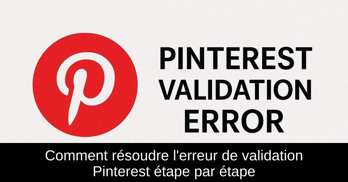 Comment résoudre l'erreur de validation Pinterest étape par étape