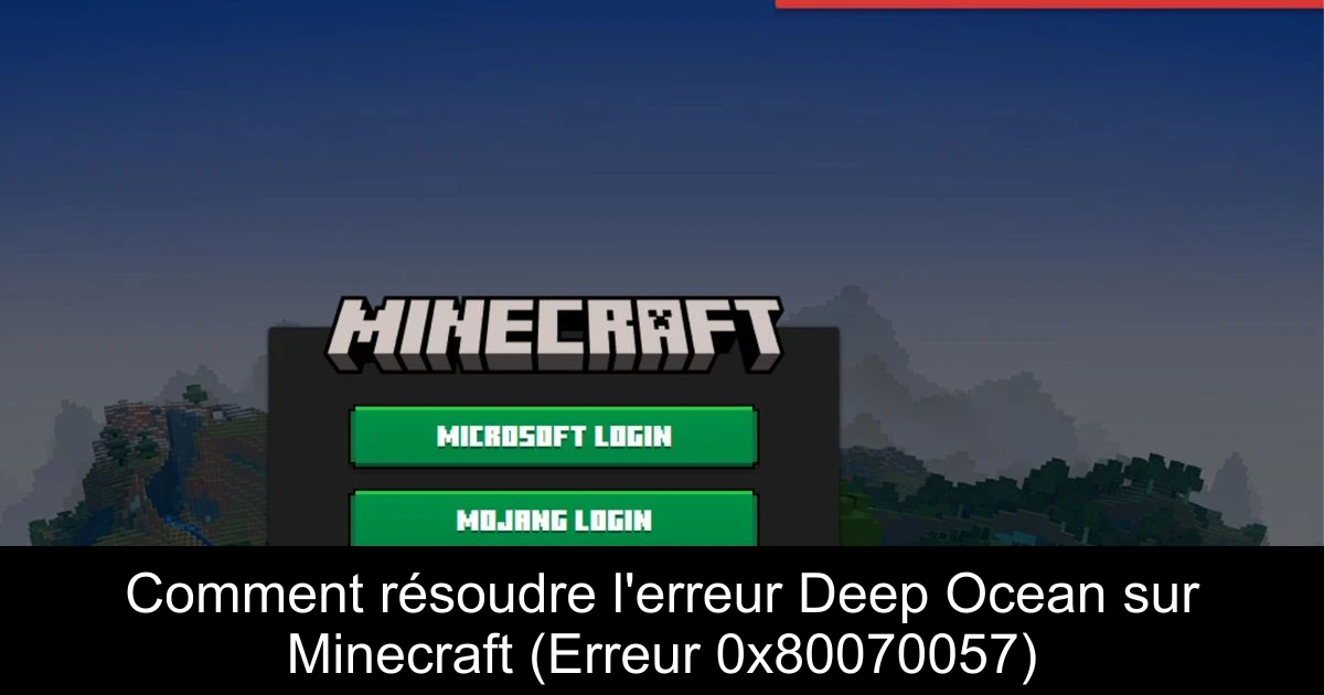 Comment résoudre l'erreur Deep Ocean sur Minecraft (Erreur 0x80070057)