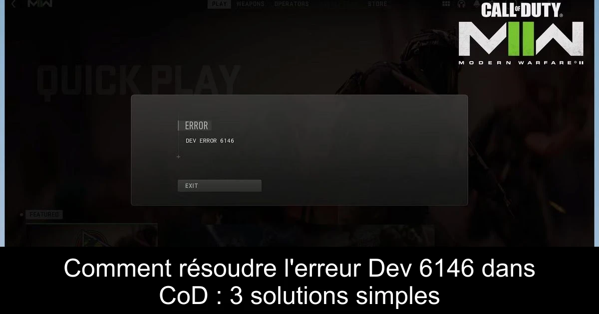 Comment résoudre l'erreur Dev 6146 dans CoD : 3 solutions simples