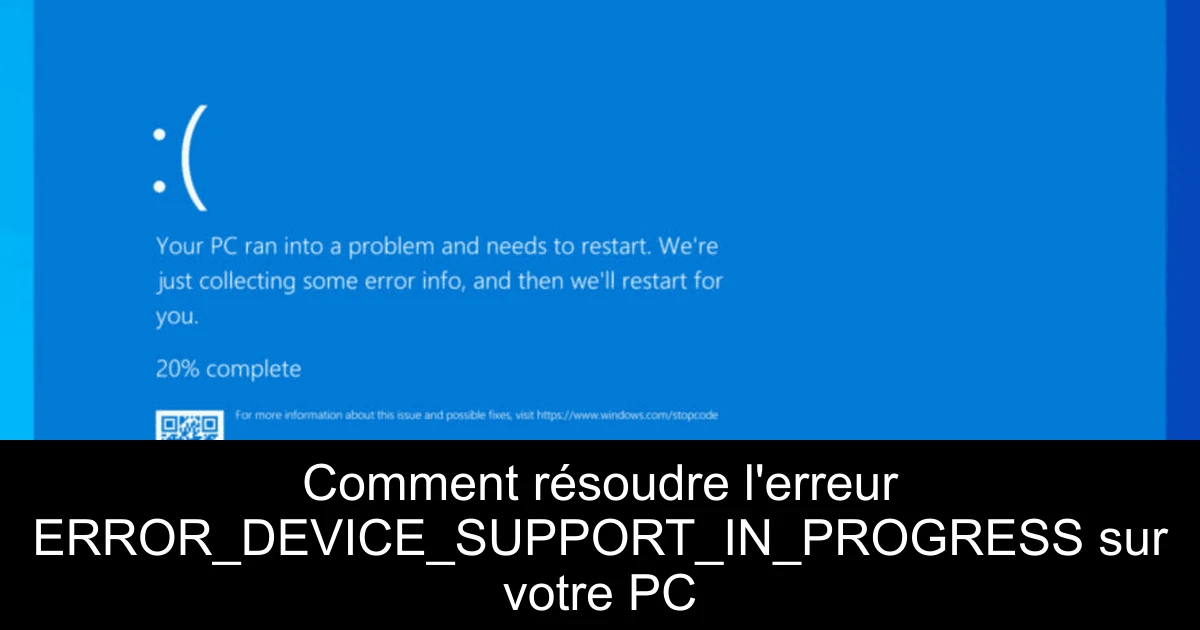 Comment résoudre l'erreur ERROR_DEVICE_SUPPORT_IN_PROGRESS sur votre PC