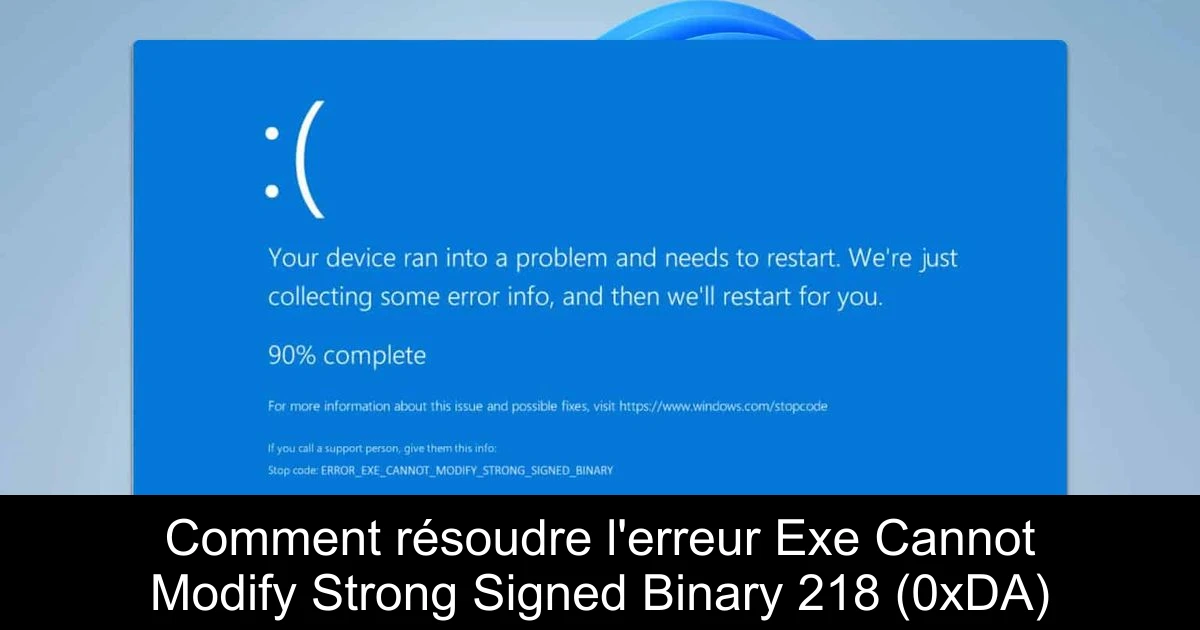 Comment résoudre l'erreur Exe Cannot Modify Strong Signed Binary 218 (0xDA)