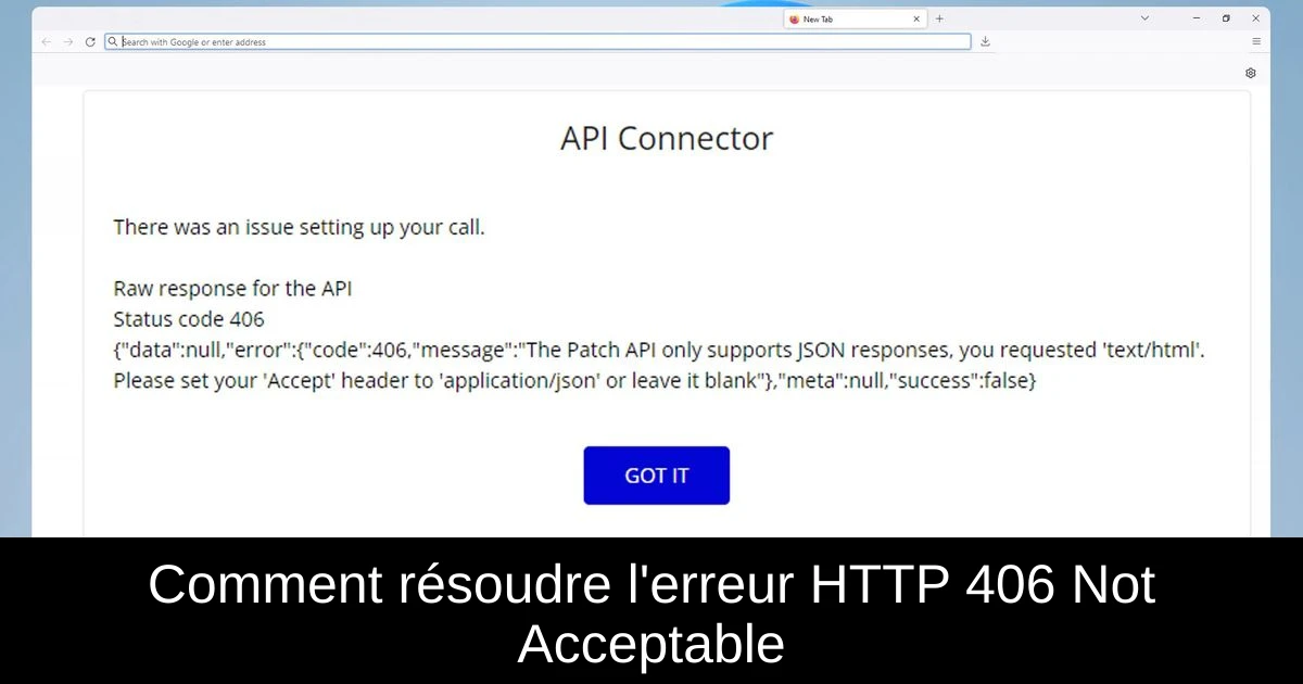 Comment résoudre l'erreur HTTP 406 Not Acceptable