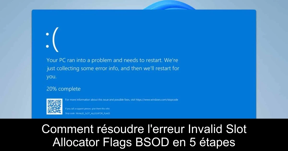 Comment résoudre l'erreur Invalid Slot Allocator Flags BSOD en 5 étapes