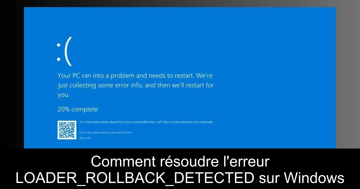 Comment résoudre l'erreur LOADER_ROLLBACK_DETECTED sur Windows