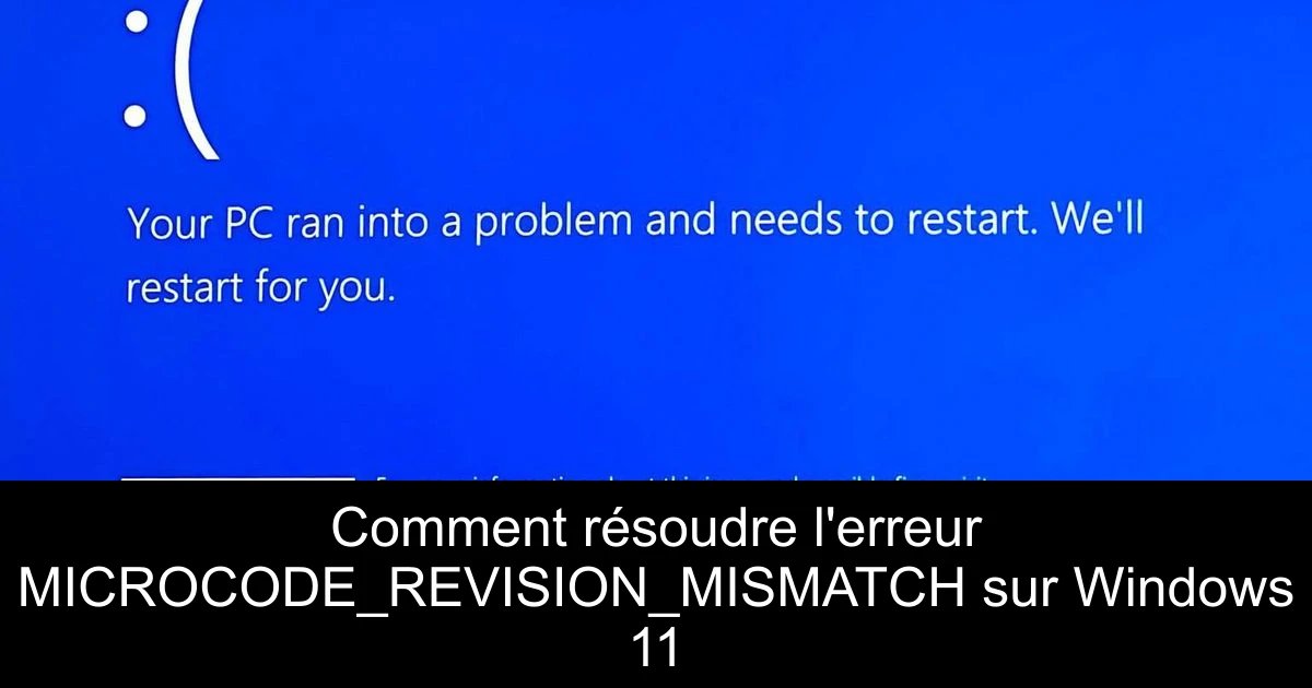 Comment résoudre l'erreur MICROCODE_REVISION_MISMATCH sur Windows 11