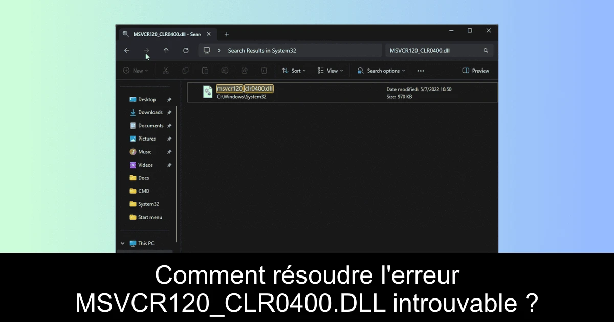 Comment résoudre l'erreur MSVCR120_CLR0400.DLL introuvable ?