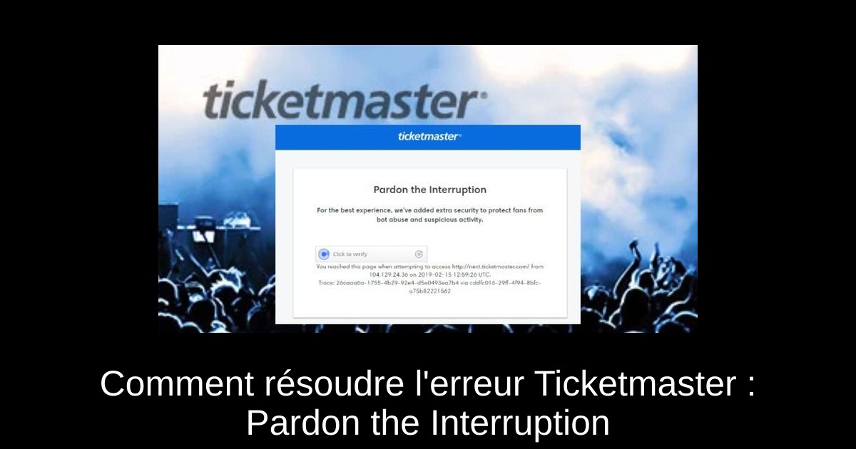 Comment résoudre l'erreur Ticketmaster : Pardon the Interruption