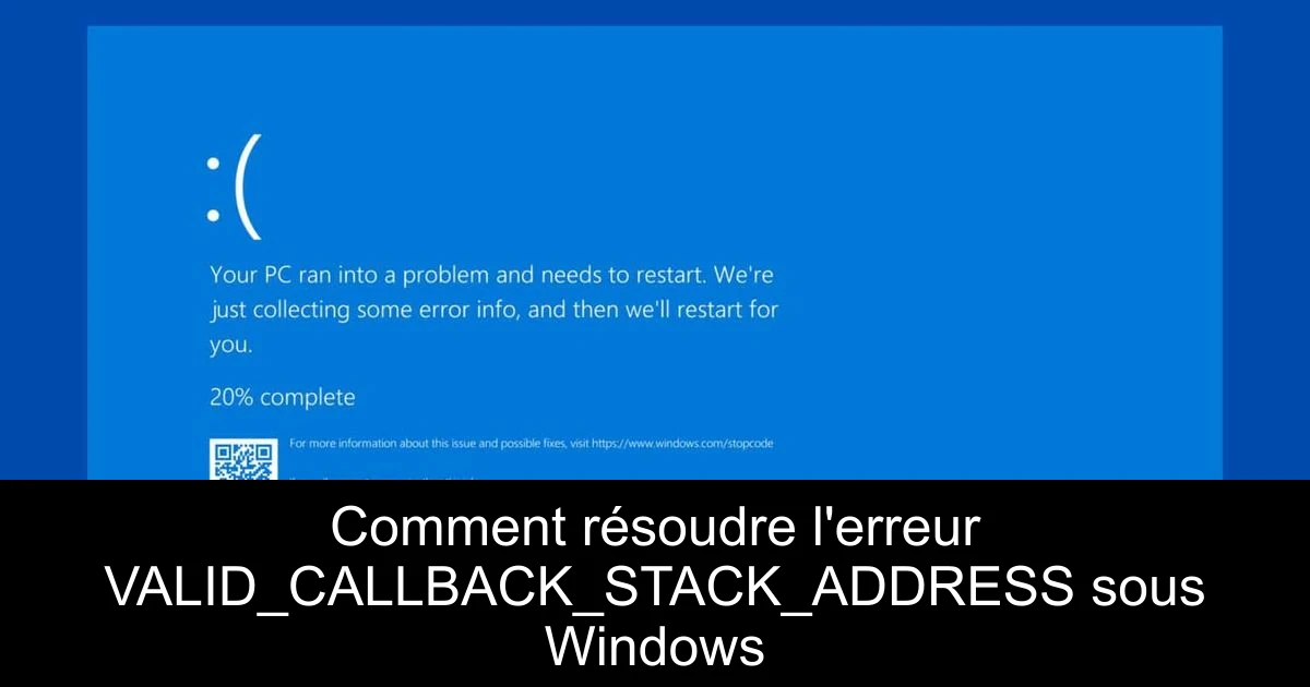 Comment résoudre l'erreur VALID_CALLBACK_STACK_ADDRESS sous Windows