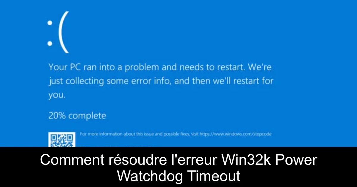 Comment résoudre l'erreur Win32k Power Watchdog Timeout