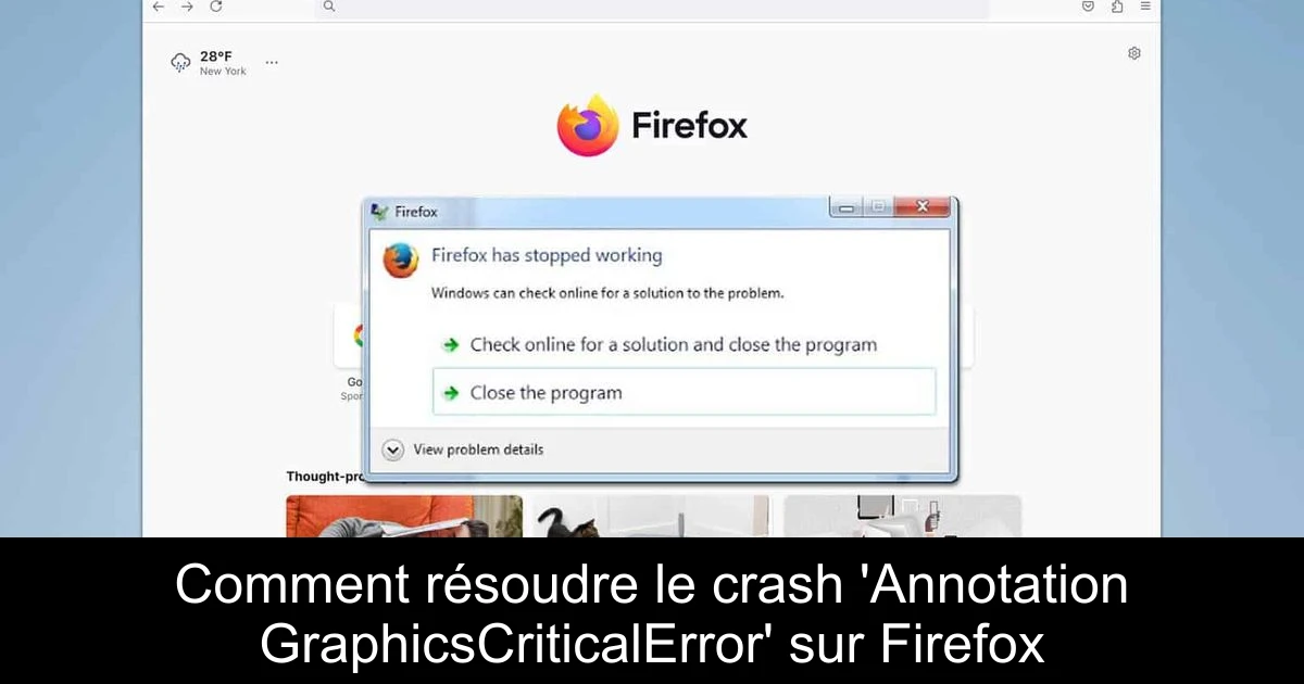 Comment résoudre le crash 'Annotation GraphicsCriticalError' sur Firefox