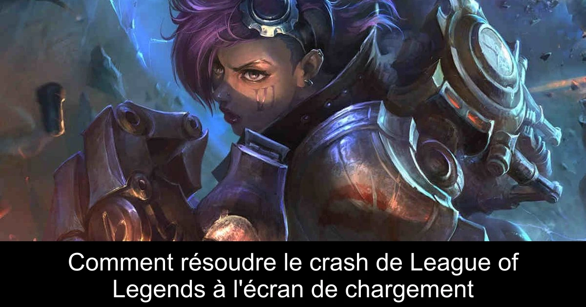 Comment résoudre le crash de League of Legends à l'écran de chargement