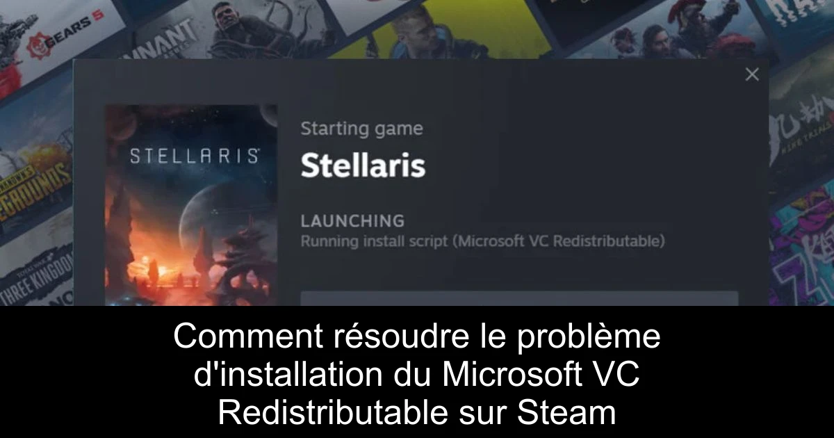 Comment résoudre le problème d'installation du Microsoft VC Redistributable sur Steam